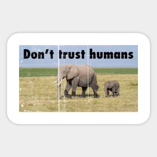 Don't Trust Humans Sticker